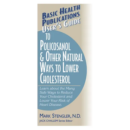 User's Guide to Policosanol & Other Natural Ways to Lower Cholesterol: Learn about the Many Safe Ways to Reduce Your Cholesterol and Lower Your Risk o - Paperback