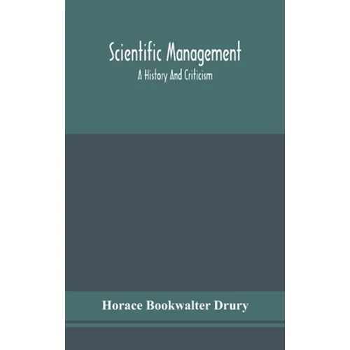 Scientific Management; A History And Criticism - Hardcover