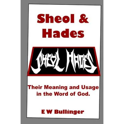 Sheol and Hades: Their Meaning and Usage in the Word of God - Paperback