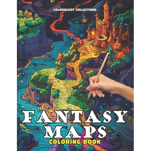 Fantasy Maps Coloring Book: Navigate and Color Your Adventures Fantasy Gaming and Escaping Into a World of Artistic Imagination - Paperback