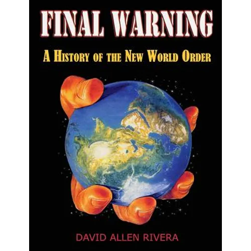 Final Warning: A History of the New World Order Part One - Paperback