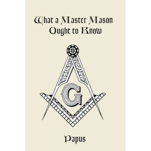 What a Master Mason Ought to Know - Paperback