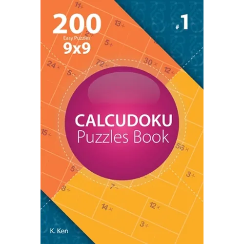 Calcudoku - 200 Easy Puzzles 9x9 (Volume 1) - Paperback