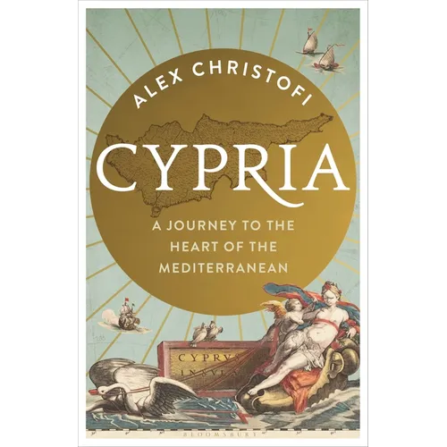 Cypria: A Journey to the Heart of the Mediterranean - Shortlisted for the London Hellenic Prize - Hardcover