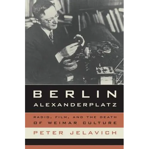 Berlin Alexanderplatz: Radio, Film, and the Death of Weimar Culture Volume 37 - Paperback