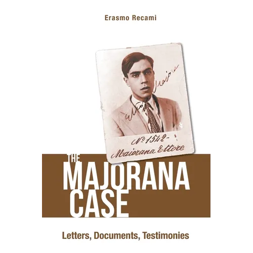 The Majorana Case: Letters, Documents, Testimonies: The: Letters - Paperback