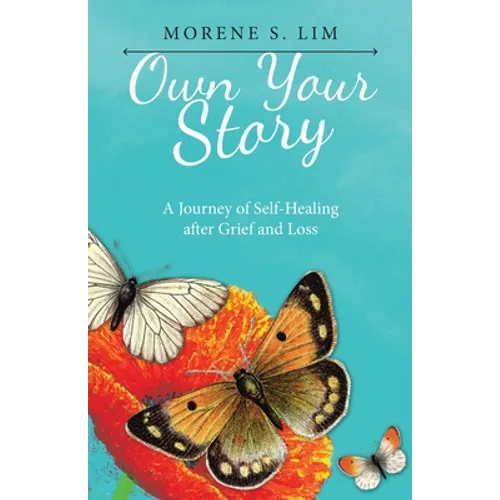 Own Your Story: A Journey of Self-Healing After Grief and Loss - Paperback