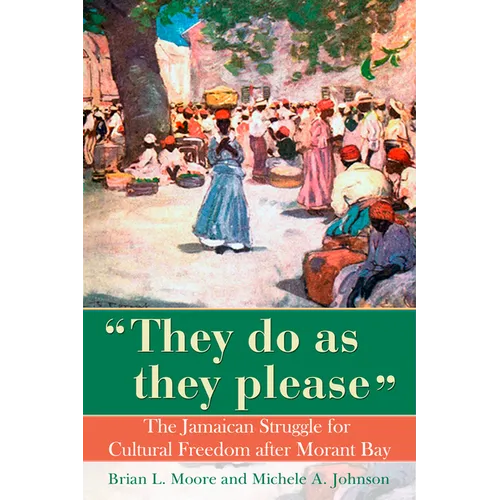 They Do as They Please: The Jamaican Struggle for Cultural Freedom After Morant Bay - Paperback