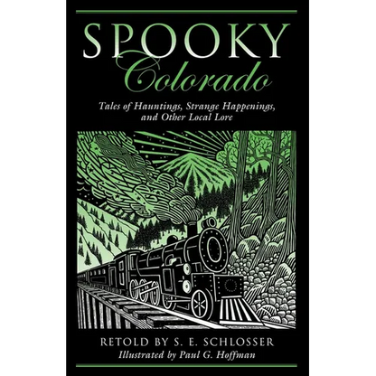 Spooky Colorado: Tales Of Hauntings, Strange Happenings, And Other Local Lore, First Edition - Paperback