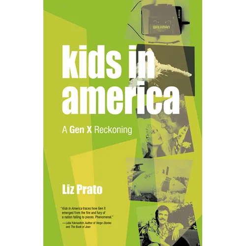 Kids in America: A Gen X Reckoning - Paperback