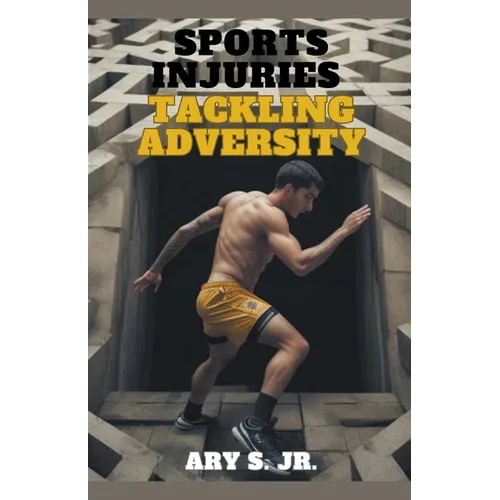 Sports Injuries: Tackling Adversity - Paperback