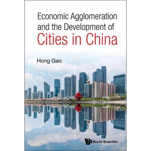 Economic Agglomeration & the Development of Cities in China - Hardcover