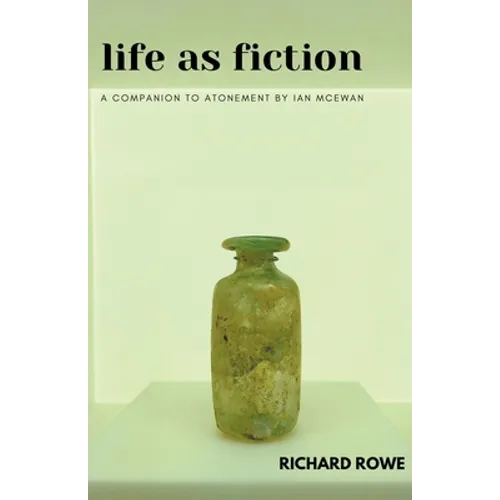 Life as Fiction - A Companion to Atonement by Ian McEwan - Paperback