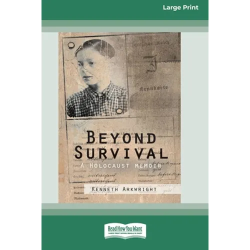 Beyond Survival: A Holocaust memoir (16pt Large Print Edition) - Paperback