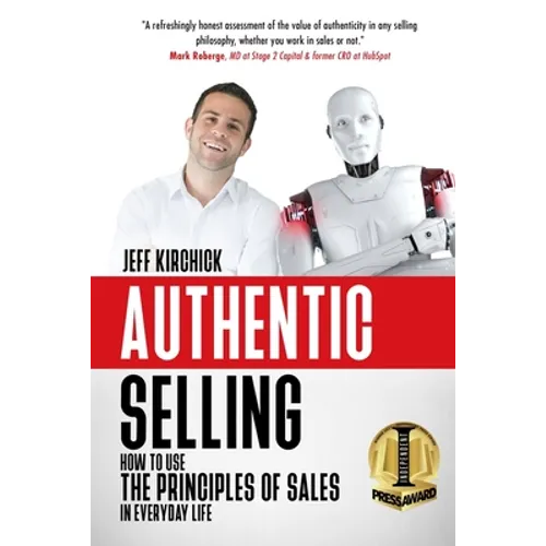 Authentic Selling: How to Use the Principles of Sales in Everyday Life - Paperback