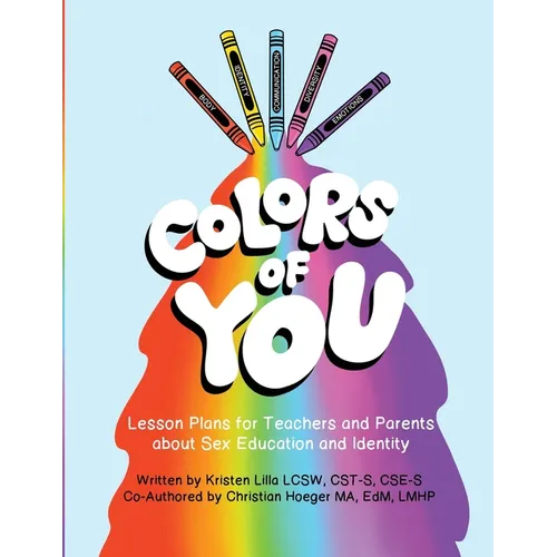Colors of You: Lesson Plans for Teachers and Parents about Sex Education and Identity - Paperback
