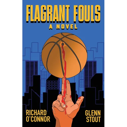 Flagrant Fouls: A Novel of Basketball, Murder and Despicable Acts - Paperback