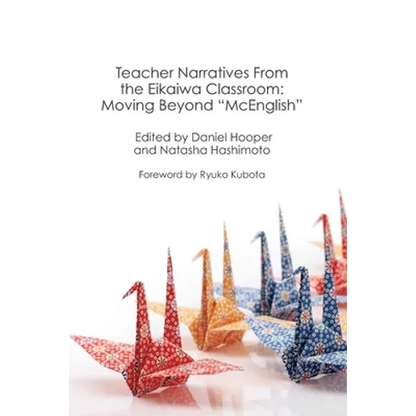 Teacher Narratives from the Eikaiwa Classroom: Moving Beyond "McEnglish" - Paperback