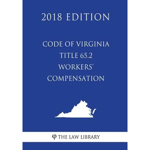 Code of Virginia - Title 65.2 - Workers' Compensation (2018 Edition) - Paperback