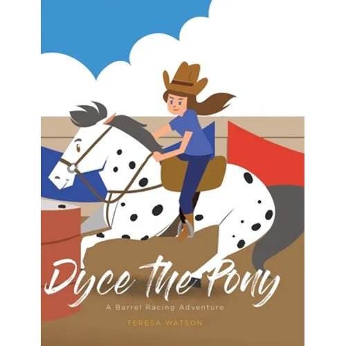 Dyce the Pony: A Barrel Racing Adventure - Hardcover
