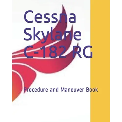 Cessna Skylane C-182 RG: Procedure and Maneuver Book - Paperback