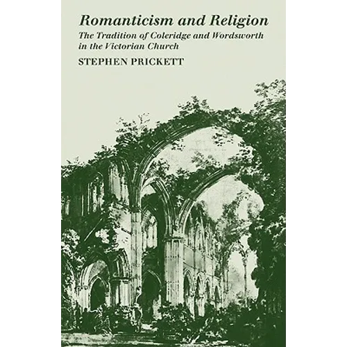 Romanticism and Religion: The Tradition of Coleridge and Wordsworth in the Victorian Church - Paperback