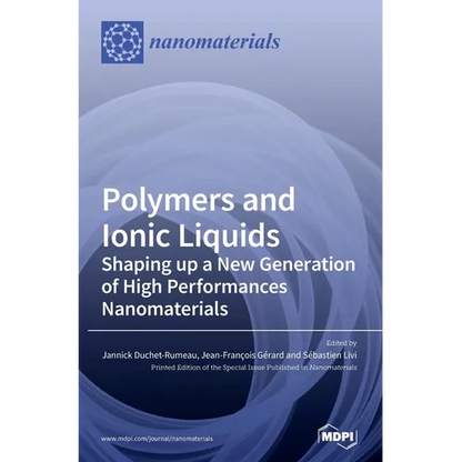 Polymers and Ionic Liquids: Shaping up a New Generation of High Performances Nanomaterials - Hardcover