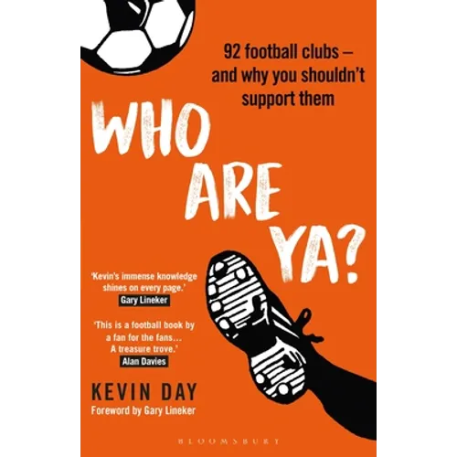 Who Are Ya?: 92 Football Clubs - And Why You Shouldn't Support Them - Hardcover