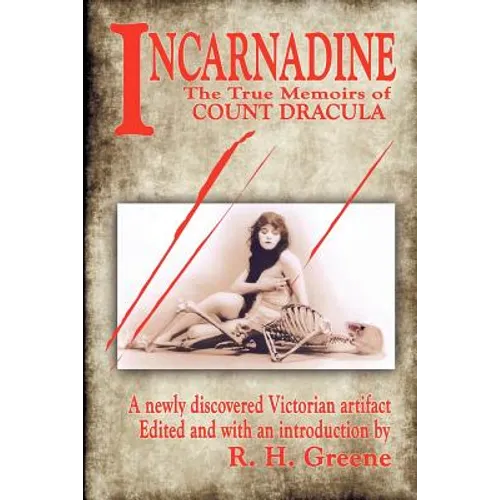 Incarnadine: The True Memoirs of Count Dracula: Volume One - Paperback