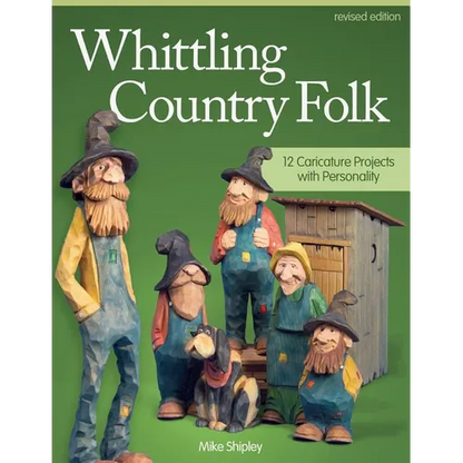 Whittling Country Folk: 12 Caricature Projects with Personality - Paperback