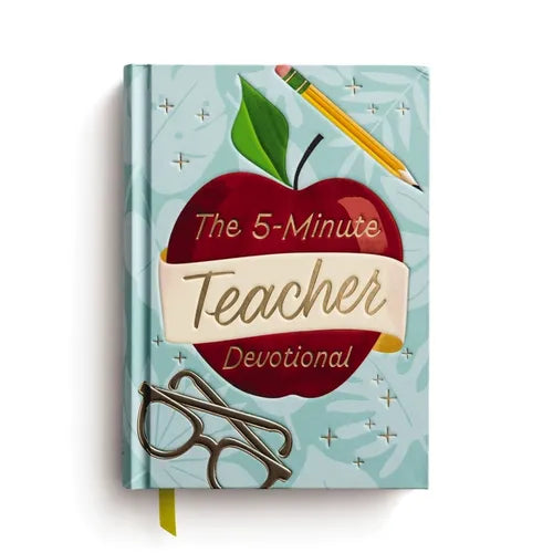 The 5-Minute Teacher Devotional: 90 Daily Devotions to Encourage and Uplift (the Perfect Appreciation Gift or Encouraging Present for the Teacher or E - Hardcover