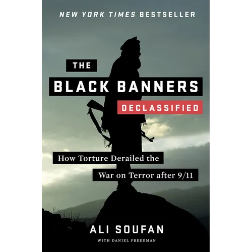 The Black Banners (Declassified): How Torture Derailed the War on Terror After 9/11 - Paperback