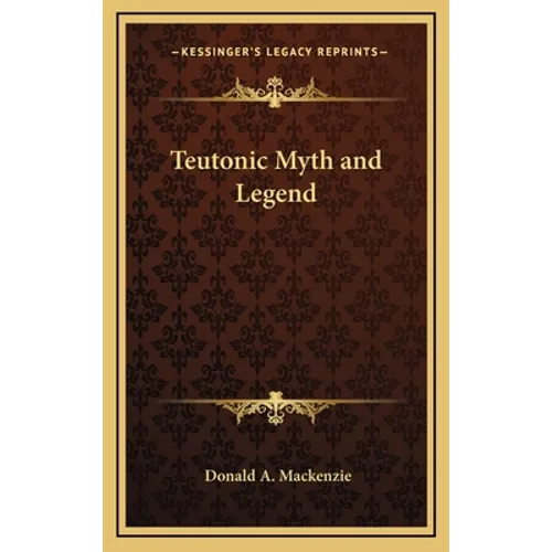 Teutonic Myth and Legend - Hardcover