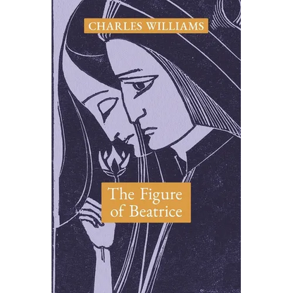 The Figure of Beatrice: A Study in Dante - Paperback