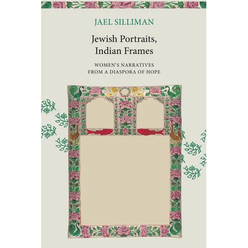 Jewish Portraits, Indian Frames: Women's Narratives from a Diaspora of Hope - Paperback