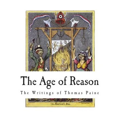 The Age of Reason: The Writings of Thomas Paine - Paperback