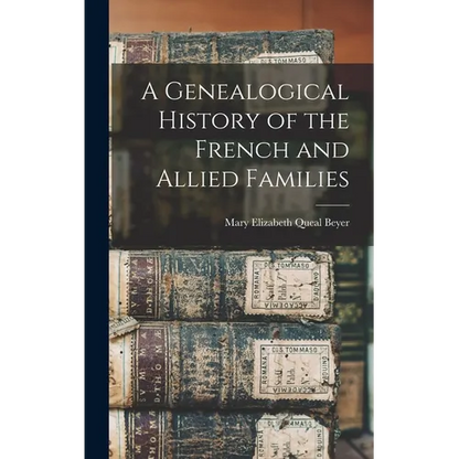 A Genealogical History of the French and Allied Families - Hardcover