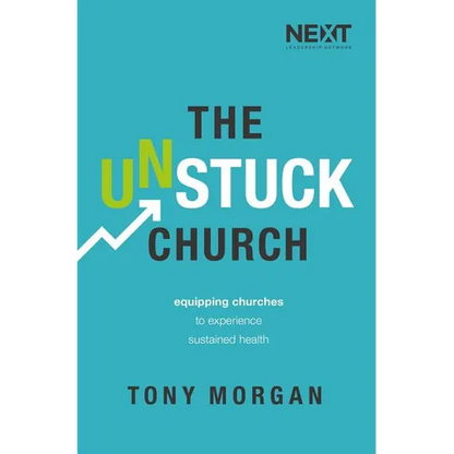 The Unstuck Church: Equipping Churches to Experience Sustained Health - Paperback