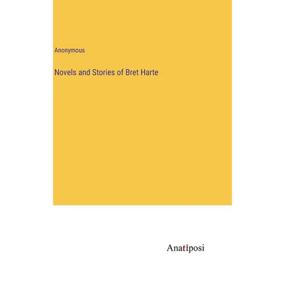 Novels and Stories of Bret Harte - Hardcover