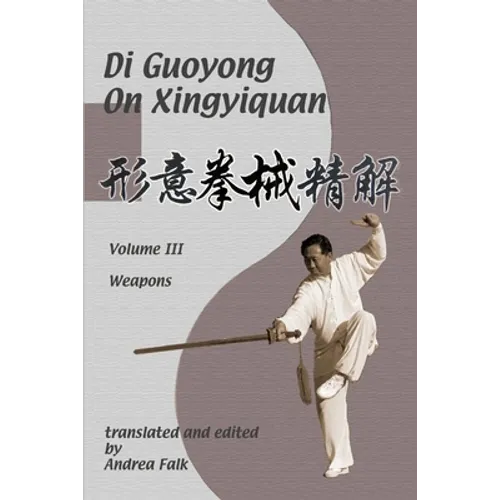 Di Guoyong on Xingyiquan Volume III Weapons - Paperback