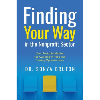 Finding Your Way in the Nonprofit Sector: Your Portable Mentor for Avoiding Pitfalls and Seizing Opportunities - Paperback