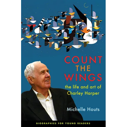 Count the Wings: The Life and Art of Charley Harper - Paperback