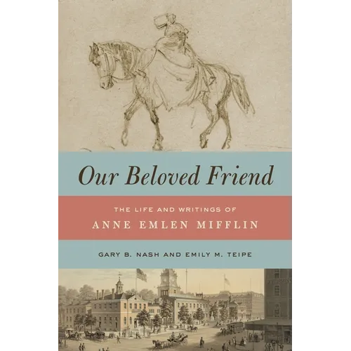 Our Beloved Friend: The Life and Writings of Anne Emlen Mifflin - Paperback