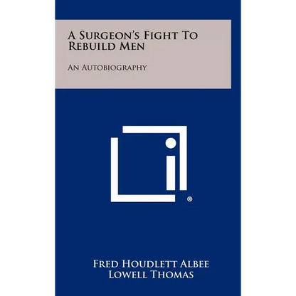 A Surgeon's Fight To Rebuild Men: An Autobiography - Hardcover