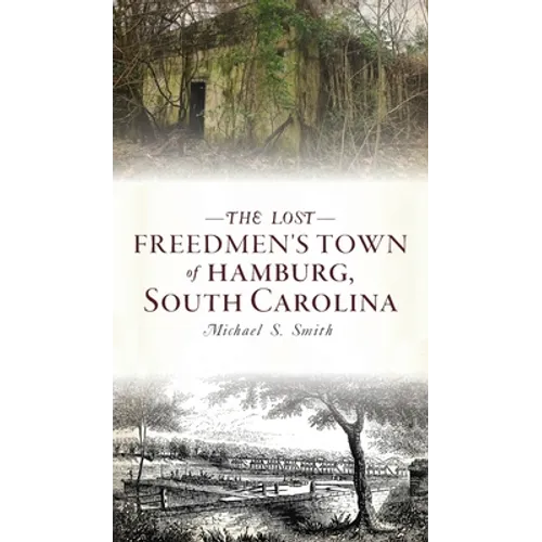 Lost Freedmen's Town of Hamburg, South Carolina - Hardcover