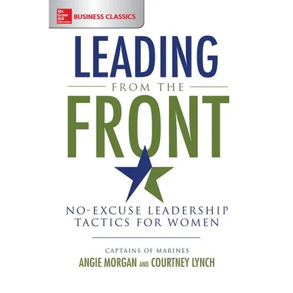 Leading from the Front: No-Excuse Leadership Tactics for Women - Paperback