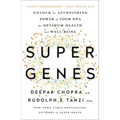 Super Genes: Unlock the Astonishing Power of Your DNA for Optimum Health and Well-Being - Paperback