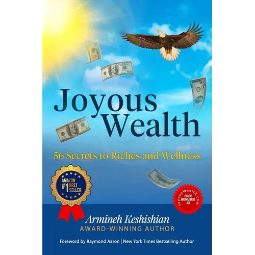 Joyous Wealth: 56 Secrets to Riches and Wellness - Paperback