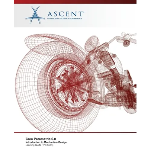 Creo Parametric 6.0: Introduction to Mechanism Design - Paperback