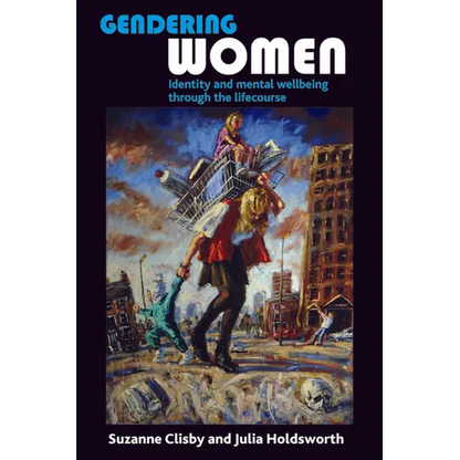 Gendering Women: Identity and Mental Wellbeing Through the Lifecourse - Paperback